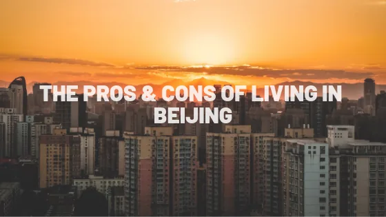 the-pros-and-cons-of-living-in-beijing